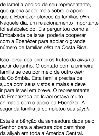 de Israel a pedido de seu representante, que queria saber mais sobre o apoio que a Eben zer oferece s fam lias olim....