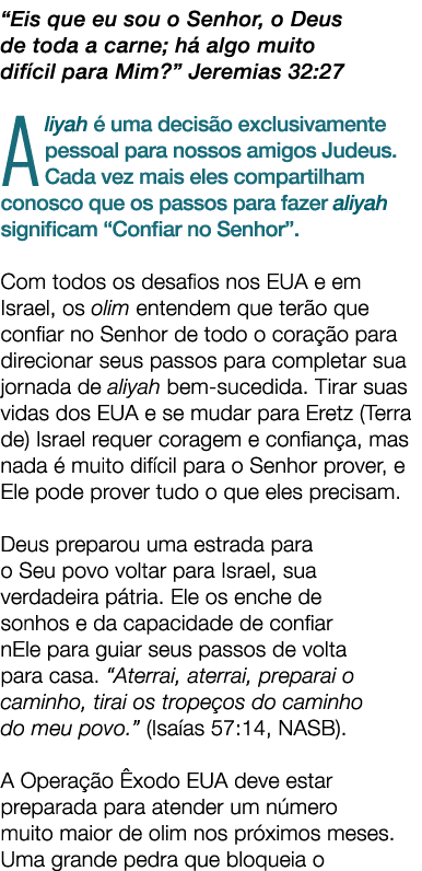 “Eis que eu sou o Senhor, o Deus de toda a carne; h algo muito dif cil para Mim?” Jeremias 32:27 Aliyah   uma decis ...