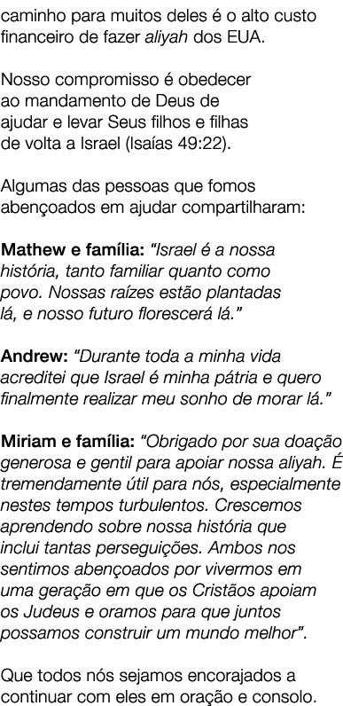 caminho para muitos deles  o alto custo financeiro de fazer aliyah dos EUA. Nosso compromisso   obedecer ao mandamen...