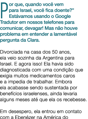 Por que, quando voc vem para Israel, voc  fica doente?” Est vamos usando o Google Tradutor em nossos telefones para ...