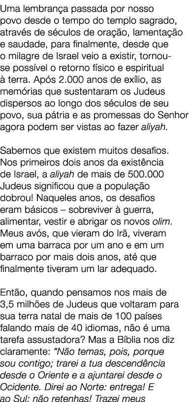 Uma lembran a passada por nosso povo desde o tempo do templo sagrado, atrav s de s culos de ora o, lamenta  o e saud...