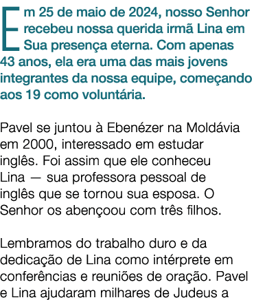 Em 25 de maio de 2024, nosso Senhor recebeu nossa querida irm Lina em Sua presen a eterna. Com apenas 43 anos, ela e...