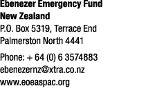 Ebenezer Emergency Fund New Zealand P.O. Box 5319, Terrace End Palmerston North 4441 Phone: + 64 (0) 6 3574883 ebenez...