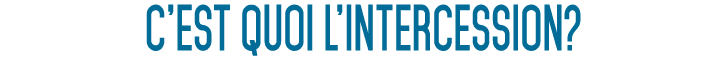 C’EST QUOI l’intercession? 