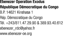 Ebenezer Operation Exodus R publique D mocratique du Congo B.P. 14621 Kinshasa 1 R p. D mocratique du Congo T l. +243...