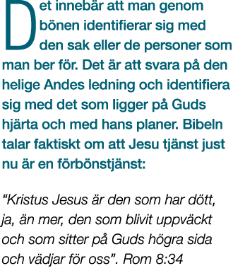 Det inneb r att man genom b nen identifierar sig med den sak eller de personer som man ber f r. Det r att svara p  d...