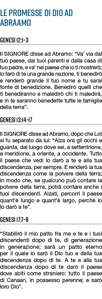 Le promesse di Dio ad Abraamo Genesi 12:1–3 Il SIGNORE disse ad Abramo: “Va’ via dal tuo paese, dai tuoi parenti e da...