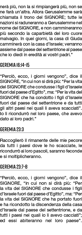 ner pi , non la si rimpianger  pi , non se ne far  un’altra. Allora Gerusalemme sar  chiamata il trono del SIGNORE; ...