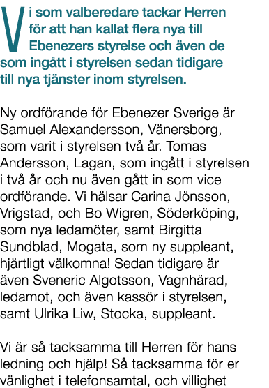 Vi som valberedare tackar Herren f r att han kallat flera nya till Ebenezers styrelse och ven de som ing tt i styrel...