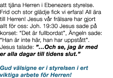 att tj na Herren i Ebenezers styrelse. Frid och stor gl dje fick vi erfara! All ra till Herren! Jesus v r fr lsare h...