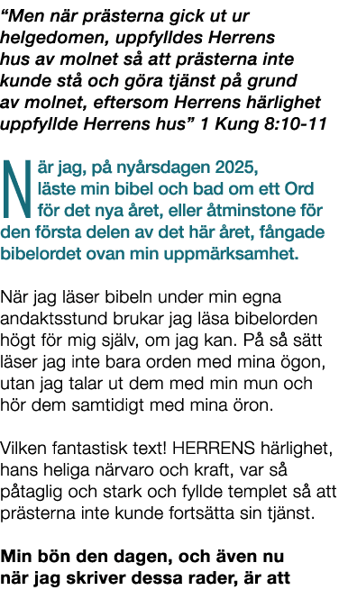“Men n r pr sterna gick ut ur helgedomen, uppfylldes Herrens hus av molnet s att pr sterna inte kunde st  och g ra t...