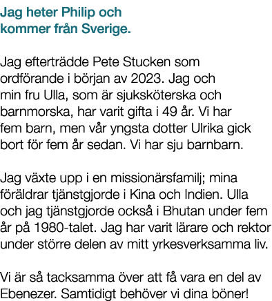 Jag heter Philip och kommer fr n Sverige. Jag eftertr dde Pete Stucken som ordf rande i b rjan av 2023. Jag och min f...