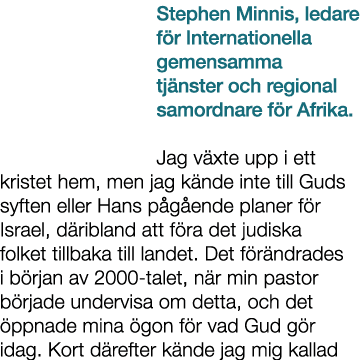 Stephen Minnis, ledare f r Internationella gemensamma tj nster och regional samordnare f r Afrika. Jag v xte upp i et...