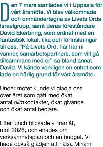 Den 7 mars samlades vi i Uppsala f r v rt rsm te. Vi blev v lkomnade och omh ndertagna av Livets Ords Israelgrupp, s...