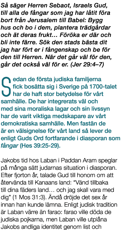 S s ger Herren Sebaot, Israels Gud, till alla de f ngar som jag har l tit f ra bort fr n Jerusalem till Babel: Bygg ...