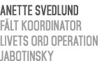 Anette Svedlund F lt koordinator Livets Ord Operation Jabotinsky 