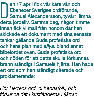 Den 17 april fick v r k re v n och Ebenezer Sveriges ordf rande, Samuel Alexandersson, tyv rr l mna detta jordeliv. S...