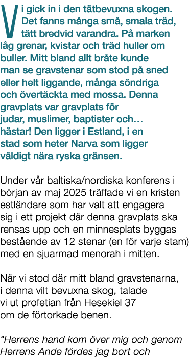 Vi gick in i den t tbevuxna skogen. Det fanns m nga sm , smala tr d, t tt bredvid varandra. P marken l g grenar, kvi...