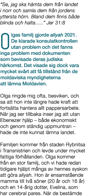 “Se, jag ska h mta dem fr n landet i norr och samla dem fr n jordens yttersta h rn. Bland dem finns b de blinda och h...