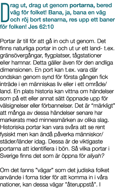 Drag ut, drag ut genom portarna, bered v g f r folket! Bana, ja, bana en v g och r j bort stenarna, res upp ett baner...