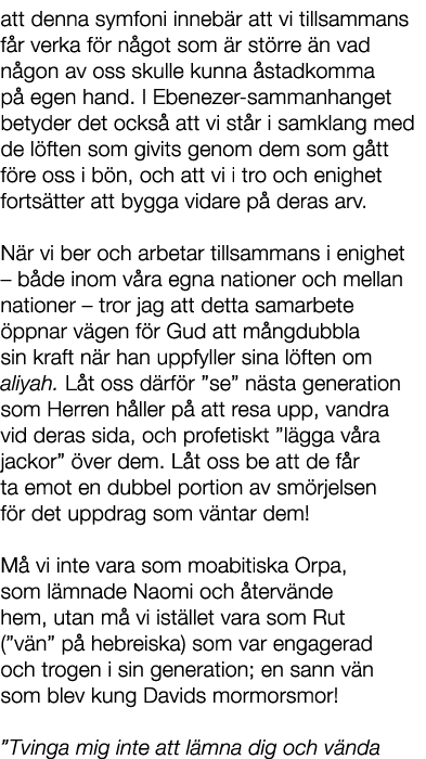 att denna symfoni inneb r att vi tillsammans f r verka f r n got som r st rre  n vad n gon av oss skulle kunna  stad...