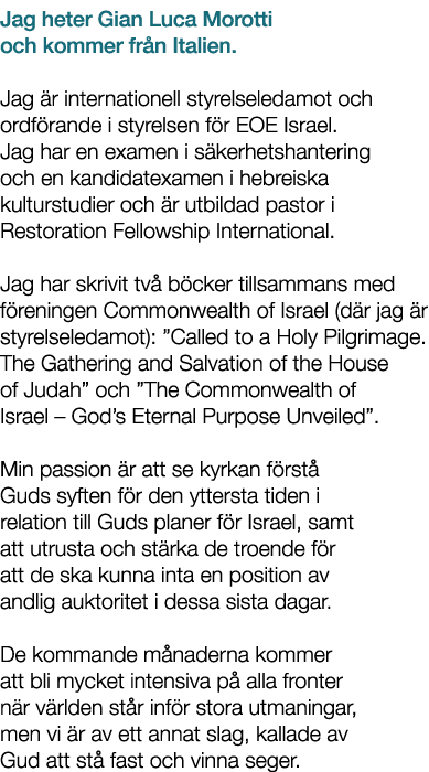 Jag heter Gian Luca Morotti och kommer fr n Italien. Jag r internationell styrelseledamot och ordf rande i styrelsen...