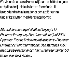 V r vision r att vara Herrens tj nare och f rebedjare, att hj lpa det judiska folket att  terv nda till Israels land...