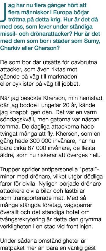 Jag har nu flera g nger h rt att flera m nniskor i Europa b rjar tr ttna p detta krig. Hur  r det d  med oss, som le...