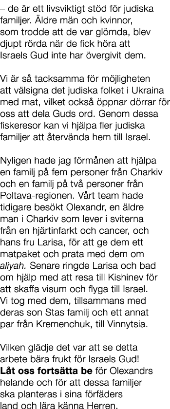 – de r ett livsviktigt st d f r judiska familjer.  ldre m n och kvinnor, som trodde att de var gl mda, blev djupt r ...