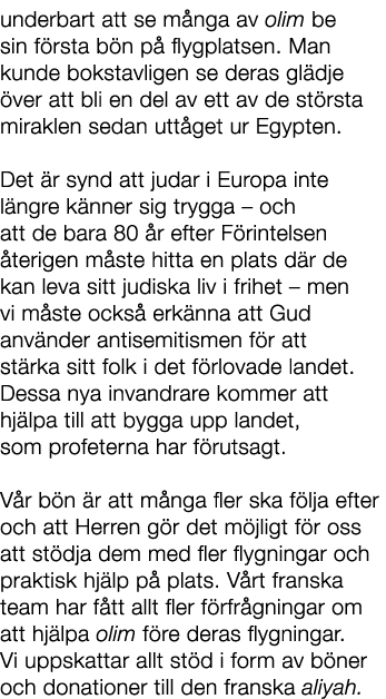 underbart att se m nga av olim be sin f rsta b n p flygplatsen. Man kunde bokstavligen se deras gl dje  ver att bli ...