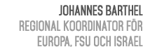 Johannes Barthel Regional koordinator f r Europa, FSU och Israel 