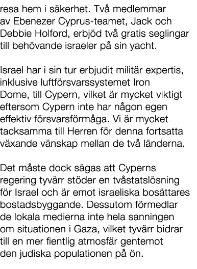 resa hem i s kerhet. Tv medlemmar av Ebenezer Cyprus teamet, Jack och Debbie Holford, erbj d tv  gratis seglingar ti...